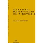 Myanmar Reflections On A Reverie - Hilaneh Mahmoudi