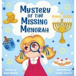 Mystery of the Missing Menorah: A Children's Story of Finding Friendship and Learning the Meaning of Hanukkah