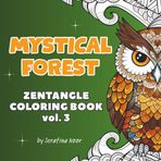 Mystical Forest: Zentangle Coloring Book for Adults, vol. 2 – Stress-Relief Forest Animals (Art of the Wild, Band 3)