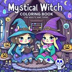 Mystical Witch Coloring Book for Adults and Teens!: A Bold and Easy Witch-Themed Coloring Book with Moon Magic, Black Cats, Potions, and Enchanted ... Teens, and Women Who Love All Things Witchy