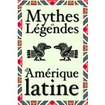 Mythes et légendes d’Amérique latine: 21 contes ou histoires à lire dont les plus importantes de la culture andine : La Patasola, la Llorona ou El ... des mythes mayas, aztèques, incas et muisca.