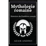 Mythologie romaine: Histoires du Panthéon romain