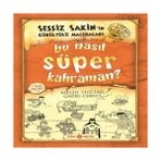 Nacario Sessiz Sakin’ın Gürültülü Maceraları 6 - Bu Nasıl Süper Kahraman?
