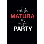 nach der Matura ist vor der Party: GLOSSY EDITION - Notizbuch, Tagebuch, Journal, Schwarz, 120 Seiten liniert, DIN A5, Softcover mit lustigem Spruch, perfektes Geschenk zur Matura