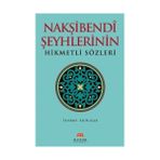 NAKŞIBENDI ŞEYHLERININ HIKMETLI SÖZLERI - SALIH UÇAN