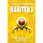 NANITEN 3: 200 phantastische Microstorys (SF Kurzgeschichten und Microfiction von Volker Dornemann)