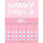 Nanny Daily Log Girl: Baby Log Sheet Daily Routine Tracker For Babies & Toddlers: Feed, Sleep, Diapers, Activities & Notes + Shopping List Gift For Nanny