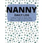 Nanny Daily Log: Simple Baby & Toddler Schedule Tracking Book | Childcare Tracker for Meals, Naps, Diapers, Activities & Notes to Parents