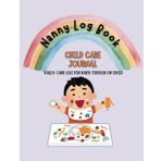 Nanny Toddler LogBook: Daily Routine Tracker For Babies & Toddlers: Feed, Sleep, Diapers, Activities & Notes (Baby Activity Tracker, Nanny Organizer)