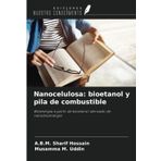 Nanocelulosa: bioetanol y pila de combustible: Bioenergía a partir de bioetanol derivado de nanobioenergía