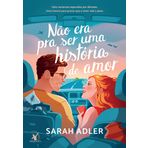 Nao era pra ser uma historia de amor. Dois romances separados por decadas. Uma chance para provar que o amor vale a pena (Em Portugues do Brasil)