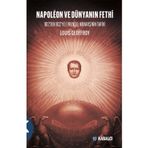 Napoleon ve Dünyanın Fethi: 1812’den 1832’ye Evrensel Monarşinin Tarihi