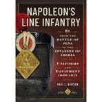 Napoleon's Line Infantry - From the Battle of Jena to the Invasion of Iberia: Uniforms and Equipment