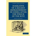 Narrative of a Recent Imprisonment in China after the Wreck of the Kite (Cambridge Library Collection - Travel and Exploration in Asia) by John Lee Scott (2010-10-07)