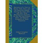 Narrative of a Visit to Brazil, Chile, Peru, and the Sandwich Islands, During the Years 1821 and 1822: With Miscellaneous Remarks On the Past and ... and Political Prospects of Those Countries