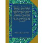 Narrative of a Voyage to Madeira, Teneriffe and Along the Shores of the Mediterranean: Including a Visit to Algiers, Egypt, Palestine, Tyre, Rhodes, ... State and Prospects of Egypt and Palestine