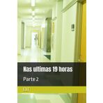 Nas ultimas 19 horas - Parte 2: Parte 2