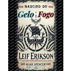 Nascido do Gelo e do Fogo: Leif Erikson