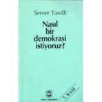 NASIL BIR DEMOKRASI İSTİYORUZ? - SERVER TANILLI