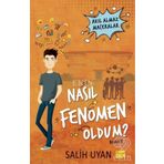 Nasıl Fenomen Oldum? Akıl Almaz Maceralar - Salih Uyan