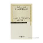NASIL HOŞUNUZA GIDERSE (CILTLI) - WILLIAM SHAKESPEARE