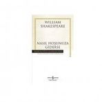 NASIL HOŞUNUZA GIDERSE - WILLIAM SHAKESPEARE