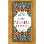 Nasıl İyi Bir Kul Olunur - imami gazali Ali Eren