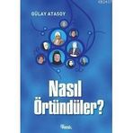 NASIL ÖRTÜNDÜLER? - GÜLAY ATASOY