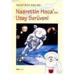 NASRETTIN HOCANIN UZAY SERÜVENİ - MUSTAFA ASLAN