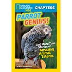 National Geographic Kids Chapters: Parrot Genius!: And More True Stories of Amazing Animal Talents