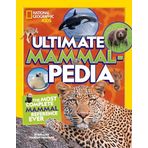 National Geographic Kids Ultimate Mammalpedia: The Most Complete Mammal Reference Ever