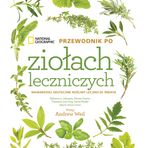 National Geographic. Przewodnik po ziołach leczniczych