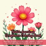 Native American Cornflower Coloring Book: Immerse yourself in a relaxing journey through Native American beauty and floral charm.