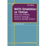 NATO ORTAKLIKLARI VE TÜRKIYE BARIŞ İÇIN ORTAKLIK, AKDENIZ DIYALOĞU, İSTANBUL İŞBIRLIĞI GIRIŞIMI - TARIK OĞUZLU