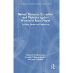 Natural Resource Extraction and Violence against Women in Rural Places: Drilling Down on Patriarchy