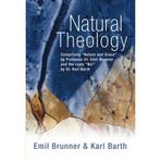 Natural Theology: Comprising Nature and Grace by Professor Dr. Emil Brunner and the reply No! by Dr. Karl Barth by Emil Brunner (2002-12-10)