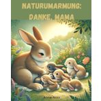 Naturumarmung: Danke, Mama: Ein Kinderbuch