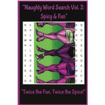 “Naughty Word Search Vol. 2: Spicy & Fun”: Word Searches with Easy to Read Print about Parties, Icebreakers and Fun Nights and More | 6x9 inches,110 ... for Parties, Holidays and Celebrations