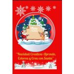 "Navidad Creativa: Aprende, Colorea y Crea con Santa": Que no sea una excusa... sigue aprendiendo con nuestro libro didáctico de navidad. Vive esta aventura con nosotros...