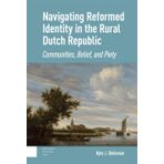 Navigating Reformed Identity in the Rural Dutch Republic: Communities, Belief, and Piety