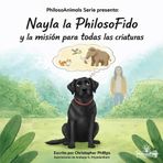 Nayla la FilosoFido: y su misión para toda las criaturas