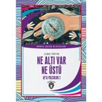 Ne Altı Var Ne Üstü - Dünya Çocuk Klasikleri 7-12 Yaş
