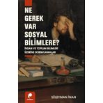 Ne Gerek Var Sosyal Bilimlere? İnsan ve Toplum Bilimleri Üzerine Sorgulamalar
