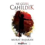 Ne Güzel Cahildik - Murat Başaran