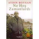 NE HOŞ ZAMANLARDI BIR AYDIN BOYSAN KİTABI!.. - AYDIN BOYSAN
