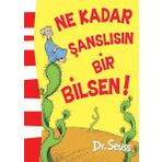 Ne Kadar Şanslısın Bir Bilsen - Dr. Seuss