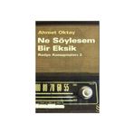NE SÖYLESEM BIR EKSIK RADYO KONUŞMALARI 2 - AHMET OKTAY