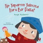 Ne Yaparsın Yalnızca Kuru Bir Dalla? - Ayşe Aydemir