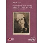 Necile Tevfik Arşivi Açıklamalı Kataloğu Bir Kadın Arşivini Okuma Denemesi-İş Bankası Kültür Yayınları