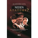 Neden Atatürk? / Alaeddin Usta